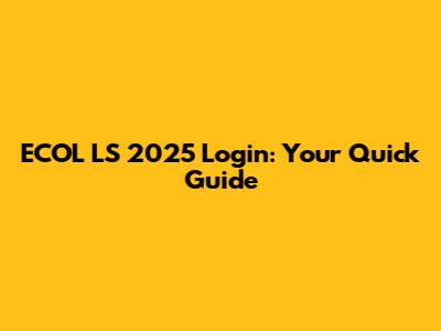 ECOL LS 2025 Login: Your Quick Guide