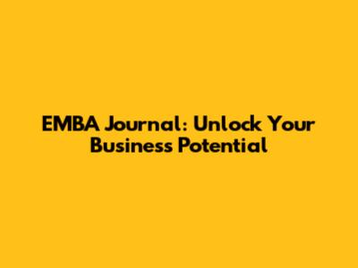 EMBA Journal: Unlock Your Business Potential