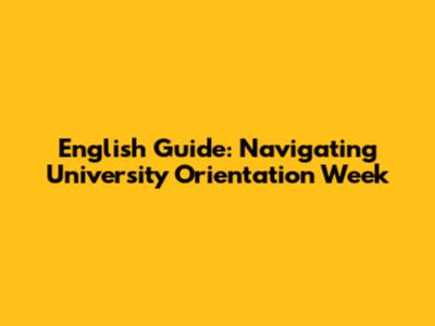 English Guide: Navigating University Orientation Week