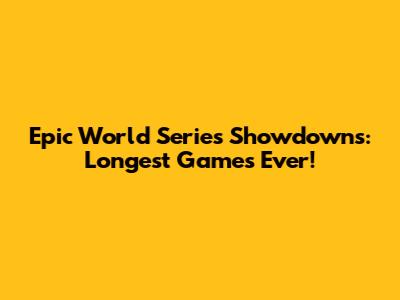 Epic World Series Showdowns: Longest Games Ever!
