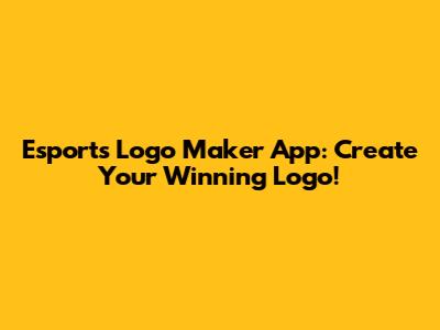 Esports Logo Maker App: Create Your Winning Logo!