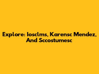 Explore: Iosclms, Karensc Mendez, And Sccostumesc
