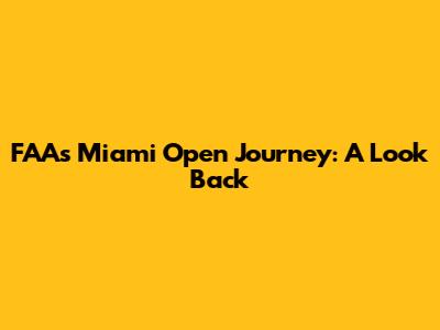 FAA's Miami Open Journey: A Look Back