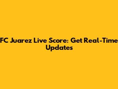 FC Juarez Live Score: Get Real-Time Updates