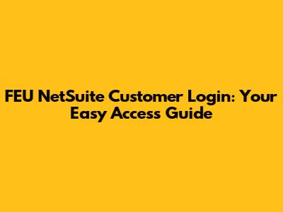 FEU NetSuite Customer Login: Your Easy Access Guide