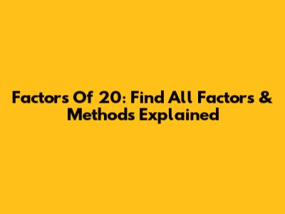 Factors Of 20: Find All Factors & Methods Explained