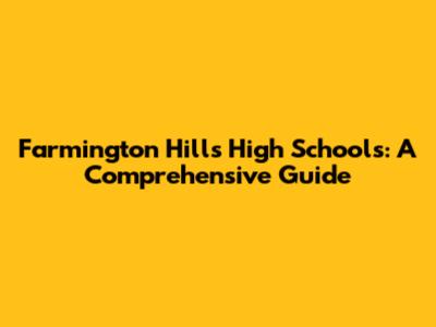 Farmington Hills High Schools: A Comprehensive Guide