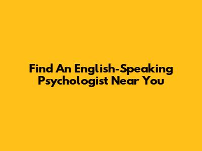 Find An English-Speaking Psychologist Near You