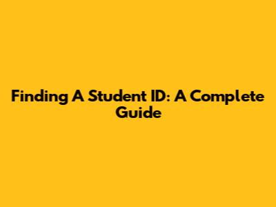 Finding A Student ID: A Complete Guide