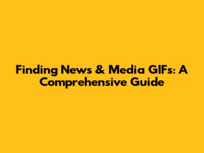 Finding News & Media GIFs: A Comprehensive Guide
