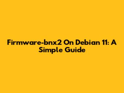 Firmware-bnx2 On Debian 11: A Simple Guide