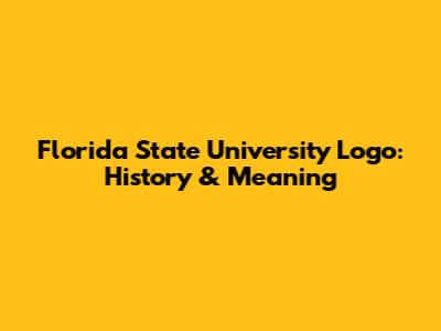 Florida State University Logo: History & Meaning