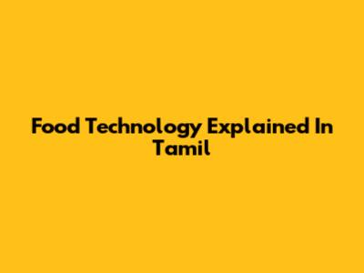 Food Technology Explained In Tamil