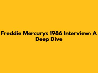 Freddie Mercury's 1986 Interview: A Deep Dive
