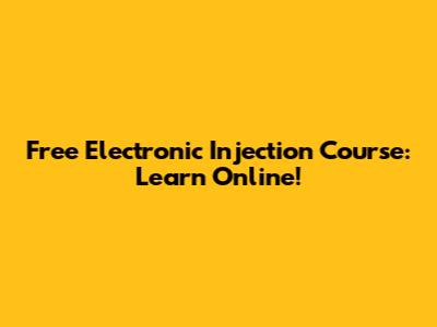 Free Electronic Injection Course: Learn Online!