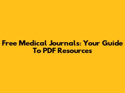 Free Medical Journals: Your Guide To PDF Resources