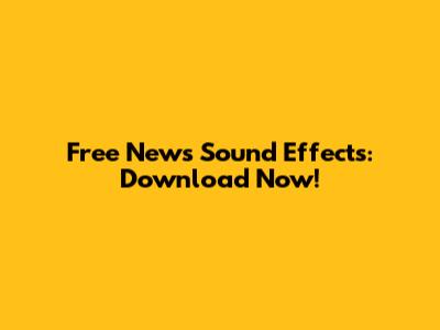 Free News Sound Effects: Download Now!