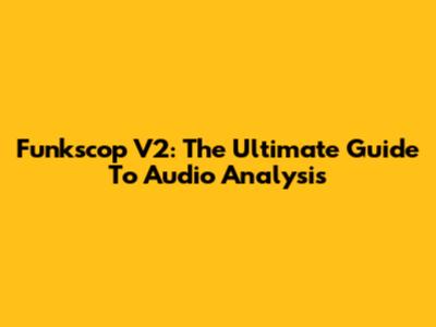 Funkscop V2: The Ultimate Guide To Audio Analysis