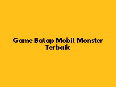 Game Balap Mobil Monster Terbaik