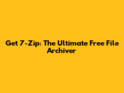 Get 7-Zip: The Ultimate Free File Archiver