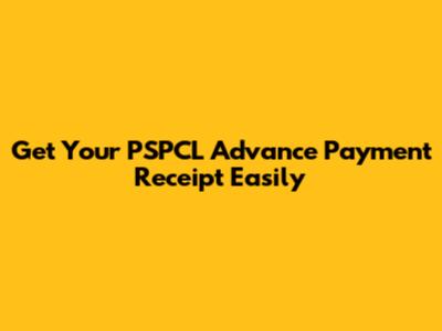 Get Your PSPCL Advance Payment Receipt Easily