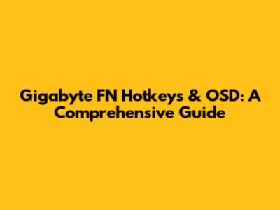 Gigabyte FN Hotkeys & OSD: A Comprehensive Guide