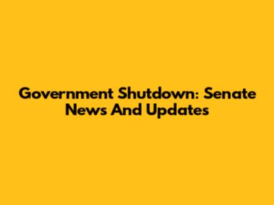 Government Shutdown: Senate News And Updates