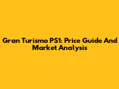 Gran Turismo PS1: Price Guide And Market Analysis