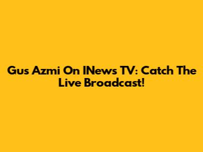 Gus Azmi On INews TV: Catch The Live Broadcast!