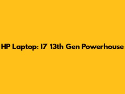 HP Laptop: I7 13th Gen Powerhouse
