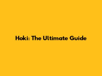 Hoki: The Ultimate Guide