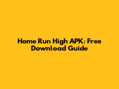 Home Run High APK: Free Download Guide