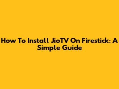 How To Install JioTV On Firestick: A Simple Guide