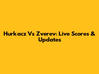Hurkacz Vs Zverev: Live Scores & Updates