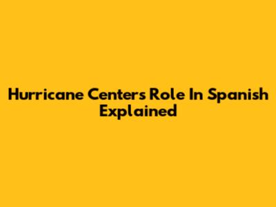 Hurricane Center's Role In Spanish Explained