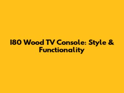 I80 Wood TV Console: Style & Functionality