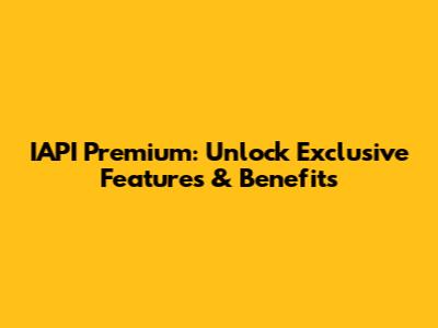 IAPI Premium: Unlock Exclusive Features & Benefits