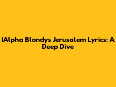 IAlpha Blondy's 'Jerusalem' Lyrics: A Deep Dive
