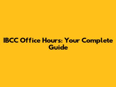 IBCC Office Hours: Your Complete Guide