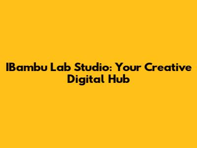 IBambu Lab Studio: Your Creative Digital Hub