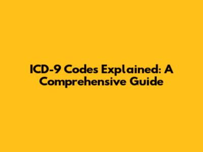 ICD-9 Codes Explained: A Comprehensive Guide