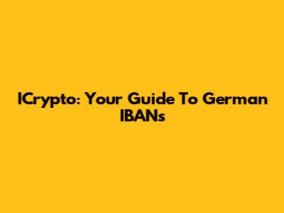 ICrypto: Your Guide To German IBANs
