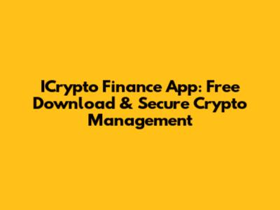 ICrypto Finance App: Free Download & Secure Crypto Management