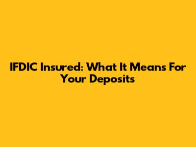 IFDIC Insured: What It Means For Your Deposits