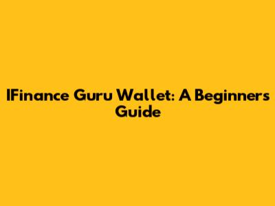 IFinance Guru Wallet: A Beginner's Guide