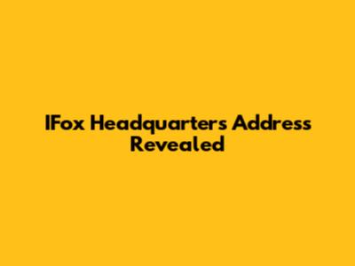 IFox Headquarters Address Revealed