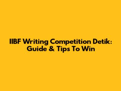 IIBF Writing Competition Detik: Guide & Tips To Win