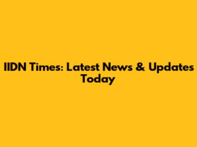 IIDN Times: Latest News & Updates Today