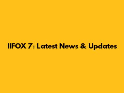 IIFOX 7: Latest News & Updates