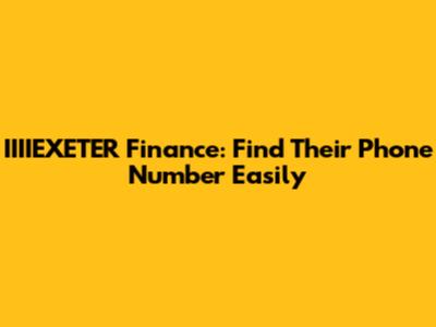 IIIIEXETER Finance: Find Their Phone Number Easily